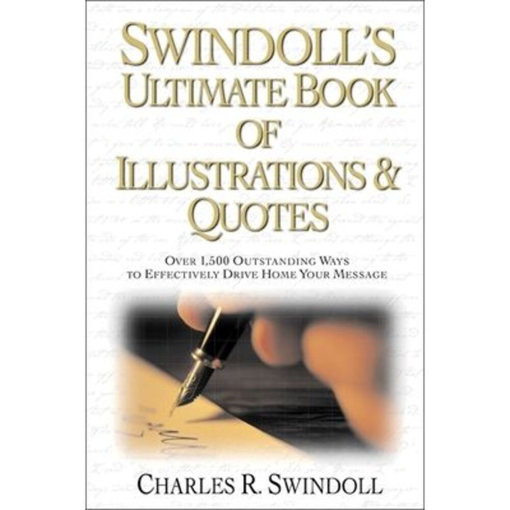Swindoll's Ultimate Book of Illustrations & Quotes Softcover -- Charles Swindoll